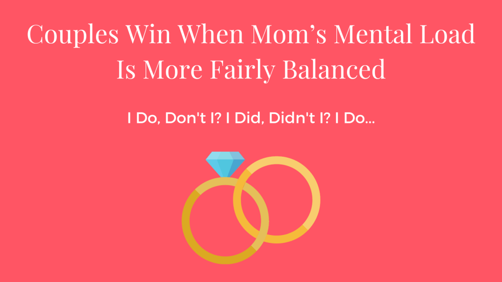 Couples Win When Mom’s Mental Load Is More Fairly Balanced