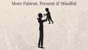 Mindful Moms image More patient present and mindful with our kids, even when facing mental load overwhelm.