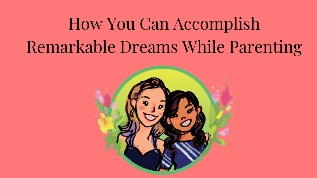 Female couple in a circle image with flowers on the edge. Image for How You Can Accomplish Remarkable Dreams While Parenting