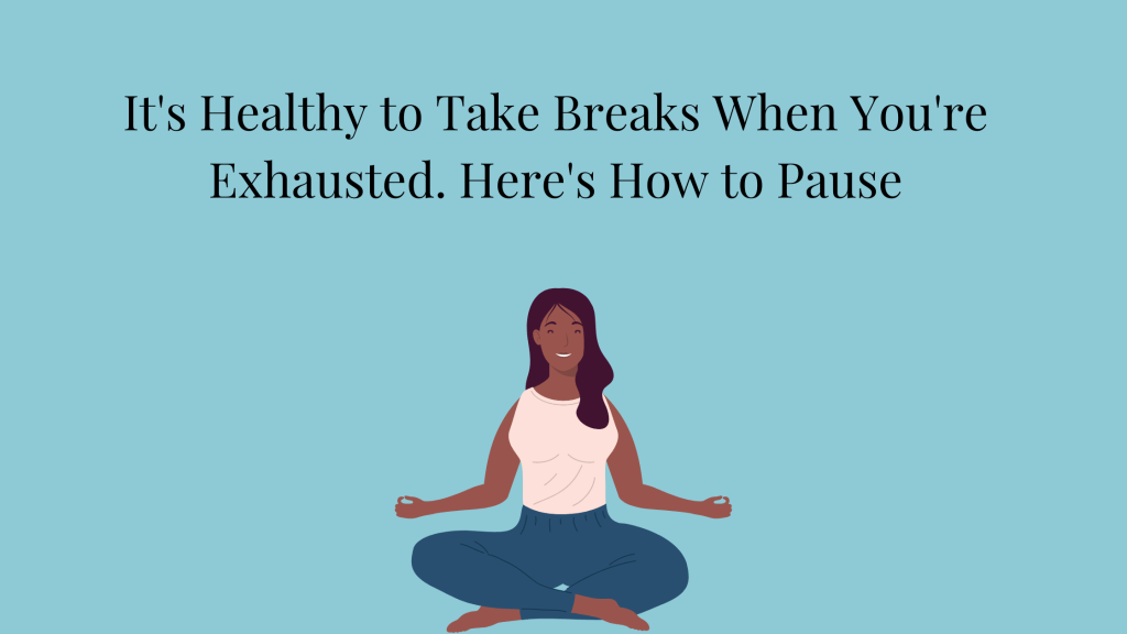 Image of woman in lotus position. It's Health to Take Breaks When You're Exhausted