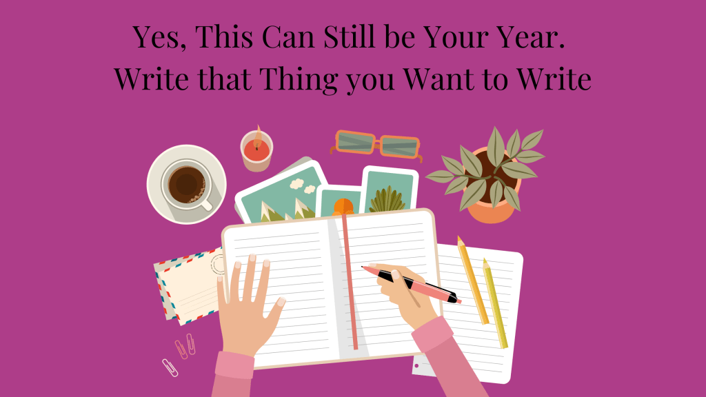 Image of a woman's hands writing in a journal with a coffee cup and plant in front of her. Yes, This Can Still be Your Year. Write that Thing you Want to Write
